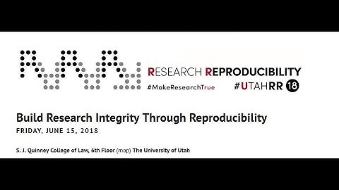 2018 Research Reproducibility Conference: Building Research Integrity Through Reproducibility