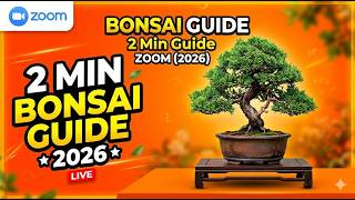 Bonsai Guide – Zoom 2026 2 Min Guide