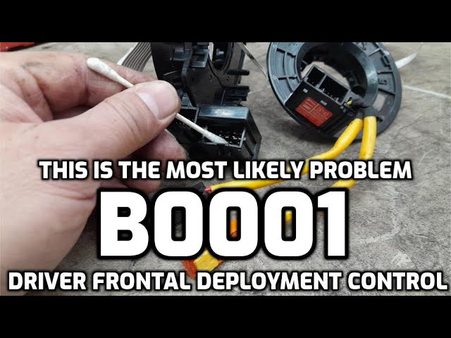 CAUSES AND FIX B0001 DRIVER FRONTAL DEPLOYMENT CONTROL ERROR CODE