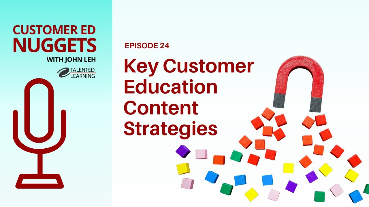 Key Customer Education Content Strategies: Customer Ed Nugget 24