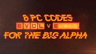 Evolve BIG Alpha GIVE-AWAY!!!
