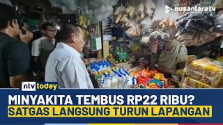 Minyakita Tembus Rp22 Ribu, Satgas Pangan Langsung Turun Tangan di Pasar Palmerah | NTV TODAY