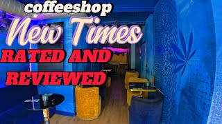 NEW TIMES coffeeshop - RATED AND REVIEWED  2025