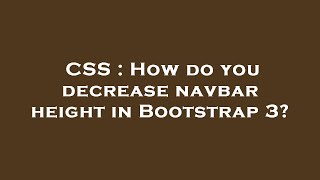 CSS : How do you decrease navbar height in Bootstrap 3