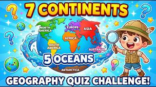 Learn the 7 Continents & 5 Oceans | Geography Quiz Challenge