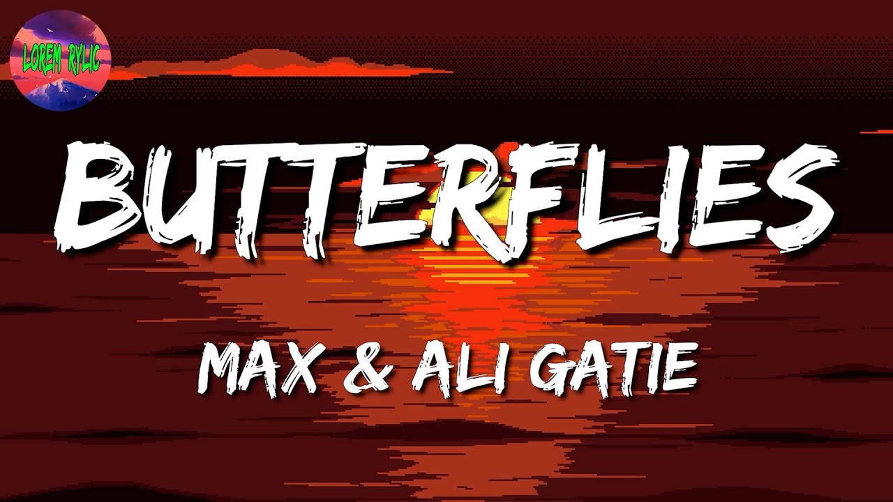 MAX & Ali Gatie Butterflies (Lyrics) YouTube