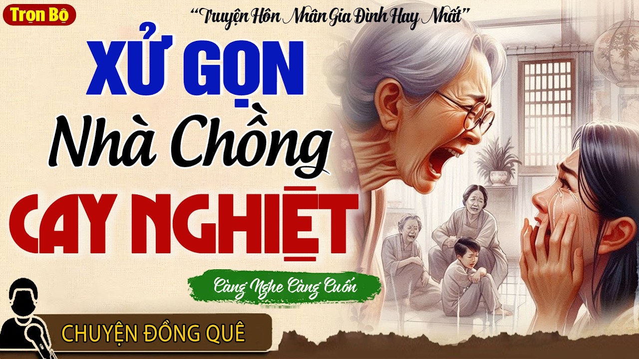 Nghe đã cái lỗ tai: NÀNG DÂU KHÔN NGOAN XỬ GỌN NHÀ CHỒNG CAY NGHIỆT - Kể truyện đêm khuya ngủ ngon