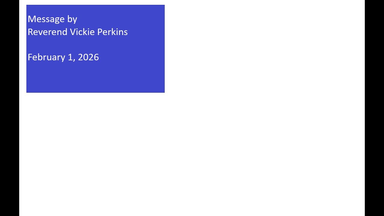 Message by Reverend Vickie Perkins - February 1, 2026