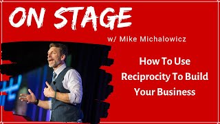 How To Use Reciprocity To Build Your Business