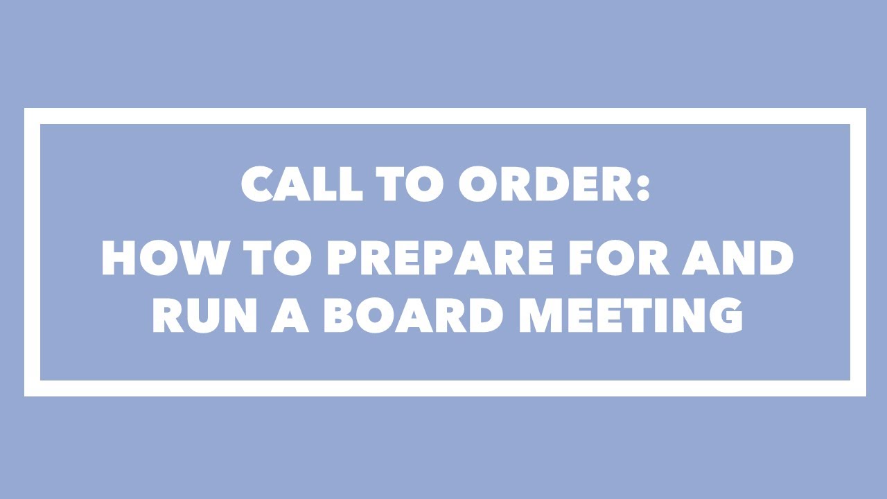 Call to Order: How to Prepare for and Run a Board Meeting - YouTube
