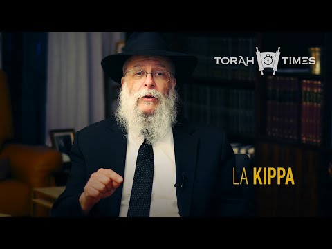 Pourquoi les Juifs portent la Kippa ?