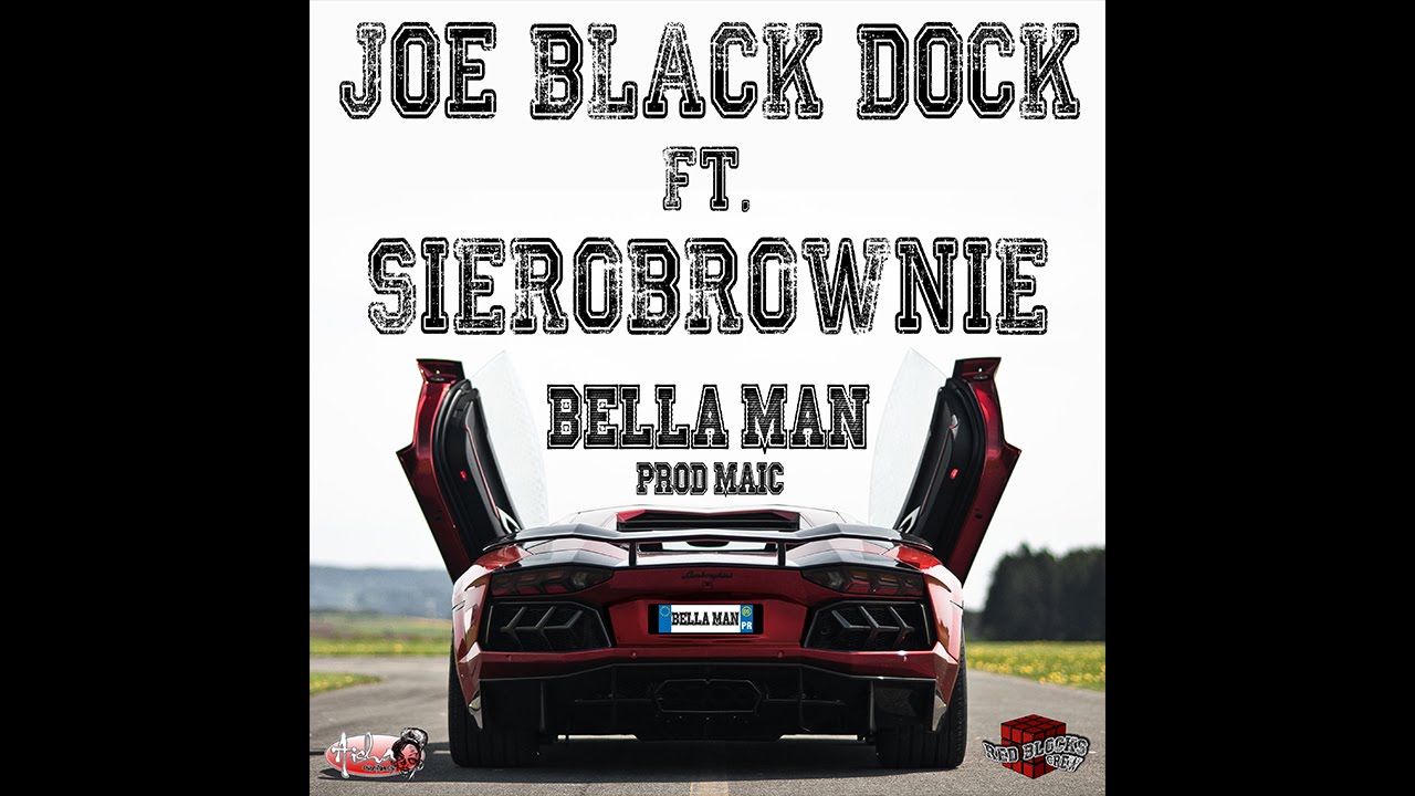 Joe Black Dock ft. SieroBrownie- Bella Man (Prod.Maic)