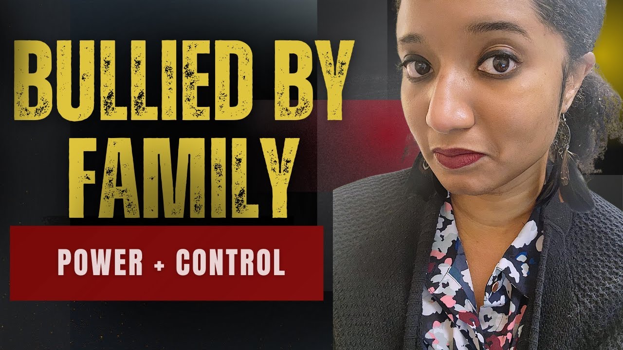 Bullied by Your Own Family? The Psychology of Power & Control