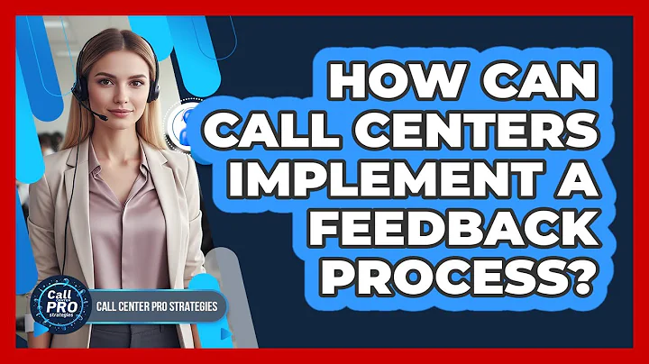 How Can Call Centers Implement a Feedback Process?