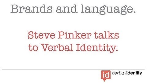 Steven Pinker speaks about language guidelines for brands | Verbal Identity