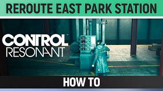 Control Resonant - Reroute East Park Station - How to