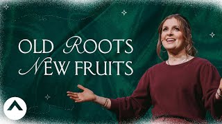Old Roots New Fruits | Holly Furtick | Elevation Church News