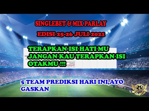 PREDIKSI SINGLE BET & MIX PARLAY | PREDIKSI BOLA MALAM INI PARLAY 25-26 JULI 2021