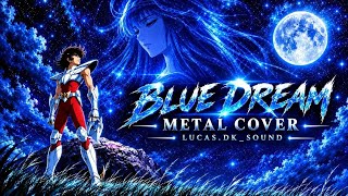 Blue Dream | Saint Seiya — Versão Metal | Voz Feminina | LUCAS.DK_SOUND