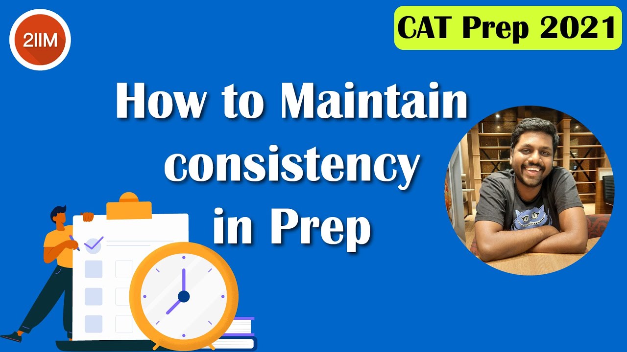 How to Maintain Consistency in CAT Preparation | CAT prep 2021 | 2IIM ...