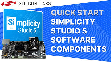 Quick Start - Simplicity Studio 5 - Software Components - Silicon Labs