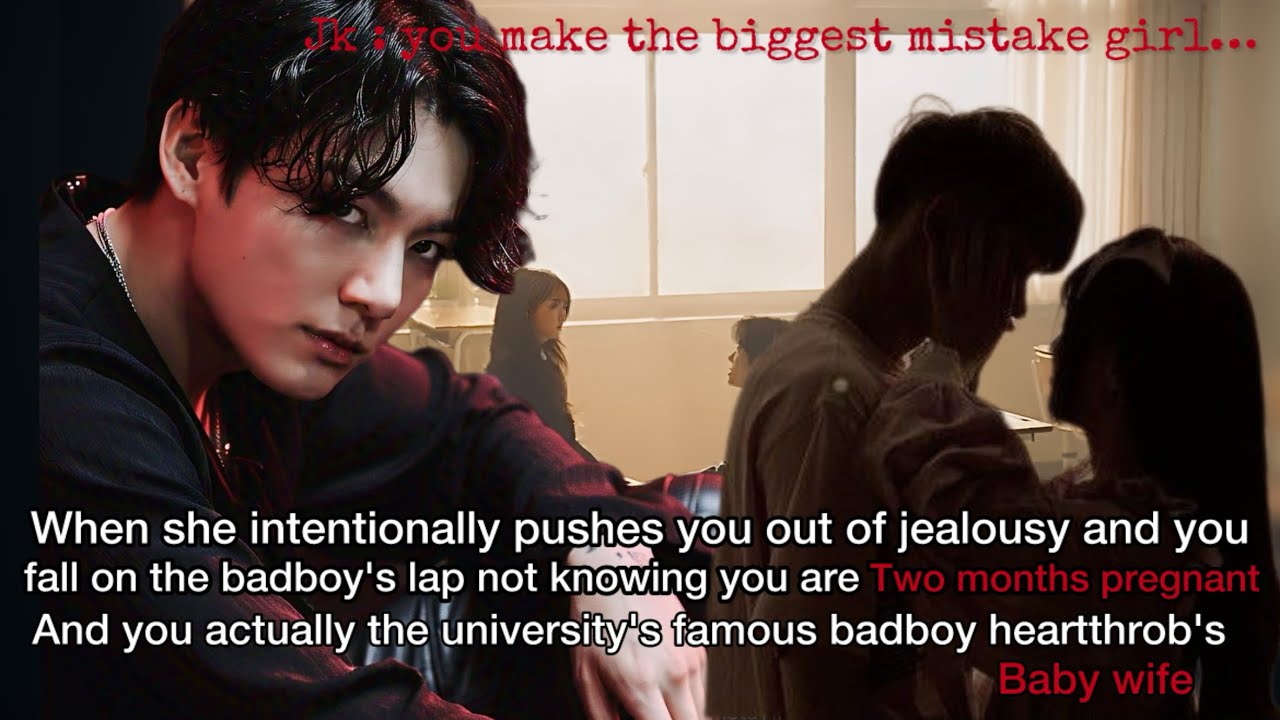 When she intentionally pushed you out of jealousy and you fall on the badboy’s lap not knowing…