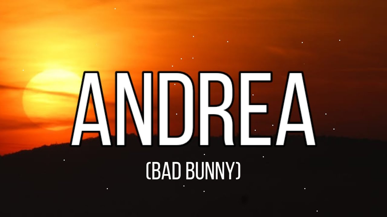 Bad Bunny Andrea (Letra/Lyrics) YouTube