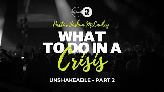 What To Do In A Crisis | Unshakeable (Part 2) | Pastor Joshua McCauley by Rhema Bible Church North 52 views 10 days ago 50 minutes