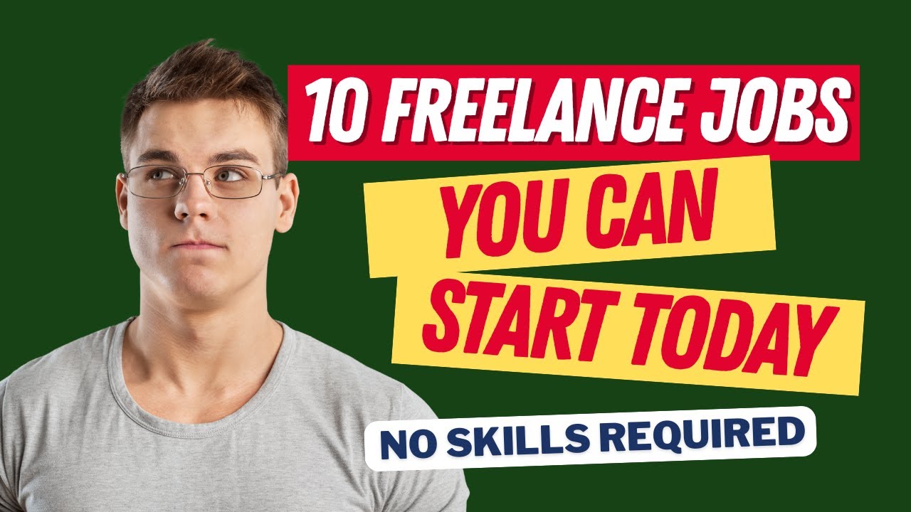 Skill Less Jobs 10 Freelance Jobs You Can Start Today, No Skills Required - YouTube