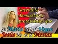 Sacerdote demuestra a protestantes que Si Maria NO es Virgen Jesús No es el Mesias Asombroso !!
