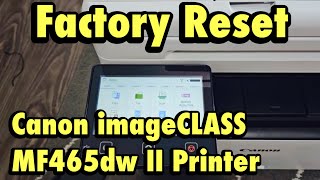 Canon imageCLASS MF465dw II Printer: Factory Reset