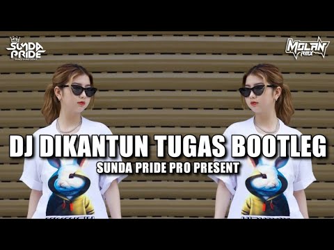 DJ DIKANTUN TUGAS [BOOTLEG] RAKA PUTRA!! SUNDA PRIDE PRO PRESENT