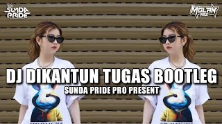 DJ DIKANTUN TUGAS [BOOTLEG] RAKA PUTRA!! SUNDA PRIDE PRO PRESENT