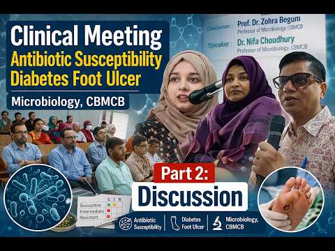 Part 2 - Clinical Meeting at CBMCB | Diabetic Foot Ulcer Bacteria & Antibiotic Susceptibility |