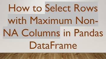 How to Select Rows with Maximum Non-NA Columns in Pandas DataFrame