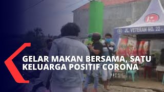 Gelar Acara Makan Bersama, Satu Keluarga Positif Corona