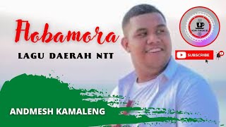 FLOBAMORA - ANDMESH KAMALENG | Lagu Daerah NTT | Lagu Timur