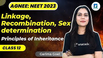Linkage/Recombination and Sex Determination | Class 12 | NEET 2023 | Garima Goel