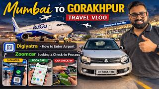 Mumbai to Gorakhpur Flight Vlog ✈️ | Digi Yatra Experience + Zoomcar Booking &amp; Check-in Process Ep 1