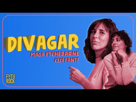 Divagar | Cecilia Fanti y Magalí Etchebarne