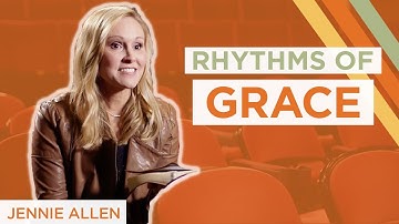 Rhythms of Grace Amidst the Rhythms of the World | Jennie Allen