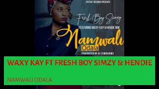 WAXY KAY   NAMWALI ODALA FT FRESH BOY SIMZY & HENDIE MALAWI MUSIC.