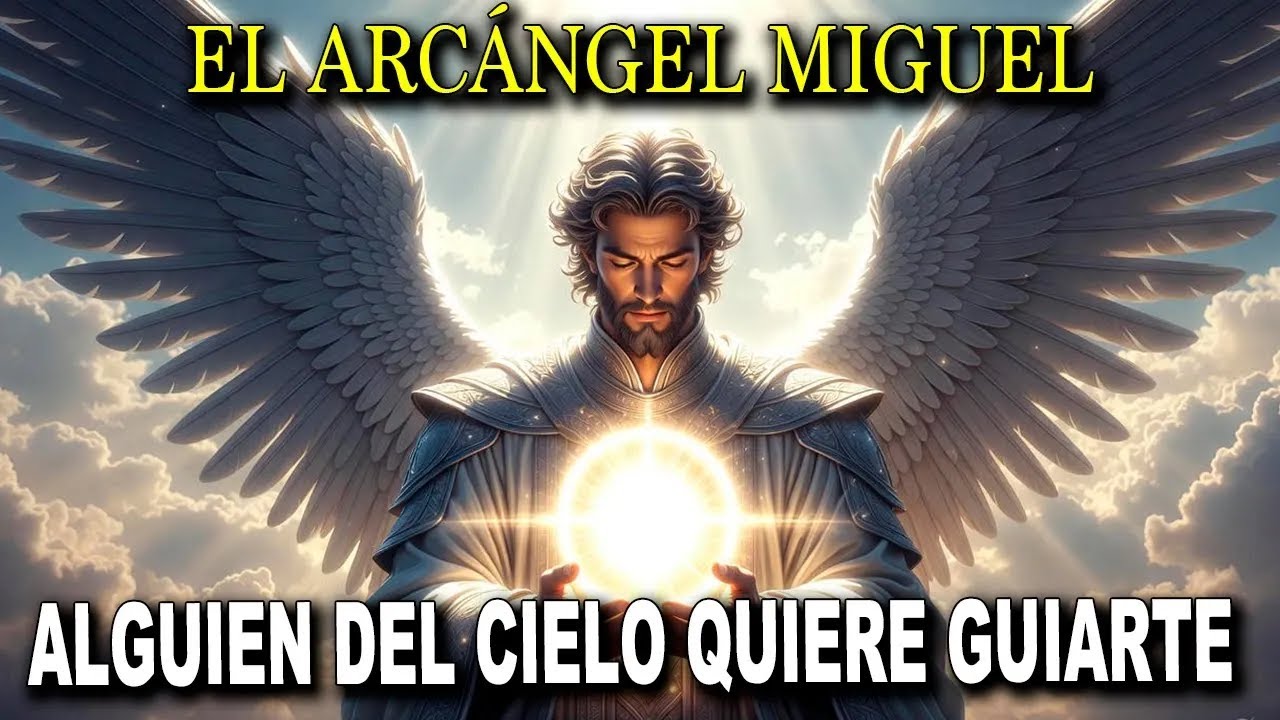 😇 EL ARCÁNGEL MIGUEL DICE - ALGUIEN DEL CIELO QUIERE GUIARTE ESCUCHA SU ...