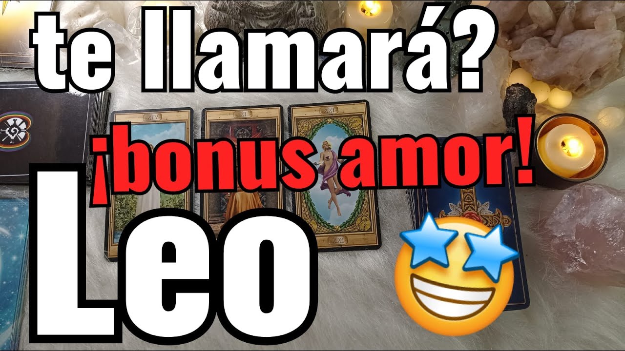 LEO! HOROSCOPO BONUS DE AMOR! TE LLAMARA? QUE HARA CONTIGO? NO TE ...