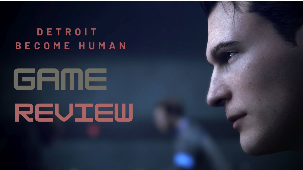 Detroit: Become Human Game Review