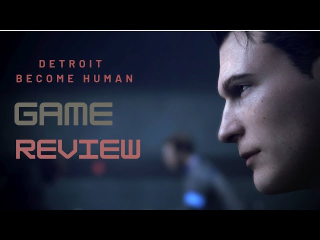 Game Review  Detroit: Become Human