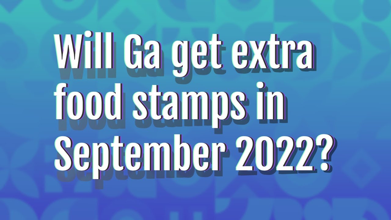 Will Ga get extra food stamps in September 2022? YouTube