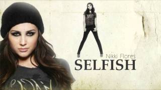 Video thumbnail of "Selfish - Nikki Flores"