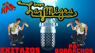 LA MIGRA EXITOS SOLO PA' BORRACHOS PURAS PA' PISTERAR Y RECORDAR LA BUENA MUSICA DJ HAR