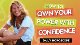 Daily Horoscope: Leo Sun ☀️ Capricorn Moon 🌙 | How to Own Your Power With Confidence